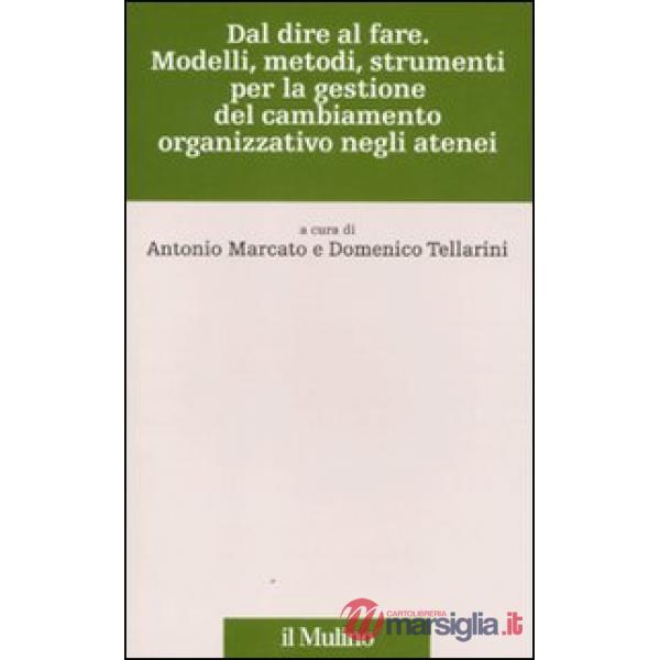 Dal dire al fare. Modelli, metodi, strumenti per la gestione del cambiamento org