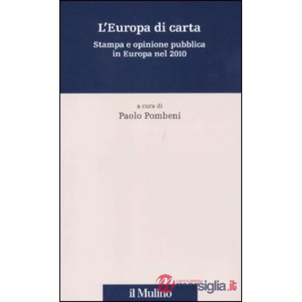 Europa di carta. Stampa e opinione pubblica in Europa nel 2010 (L')