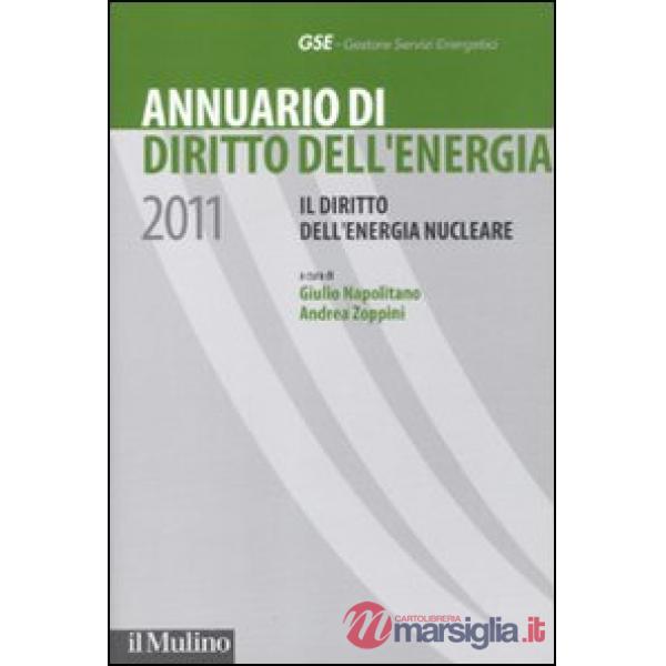 Annuario di diritto dell'energia 2011. Il diritto dell'energia nucleare