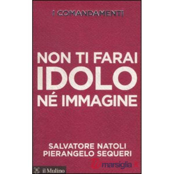 Comandamenti. Non ti farai idolo né immagine (I)