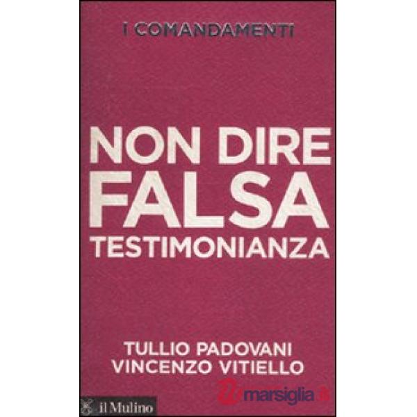 Comandamenti. Non dire falsa testimonianza (I)