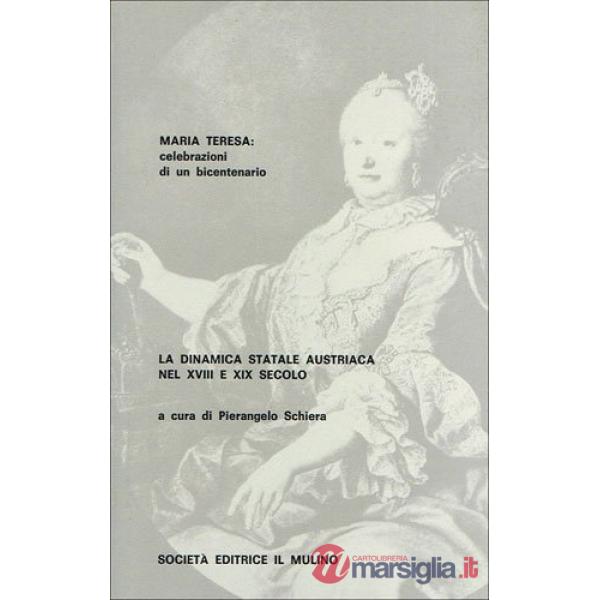 Dinamica statale austriaca nel XVIII e XIX secolo. Strutture e tendenze di stori