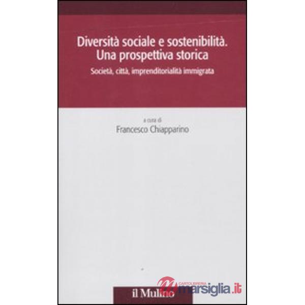 Diversità sociale e sostenibilità. Una prospettiva storica. Società, città, impr