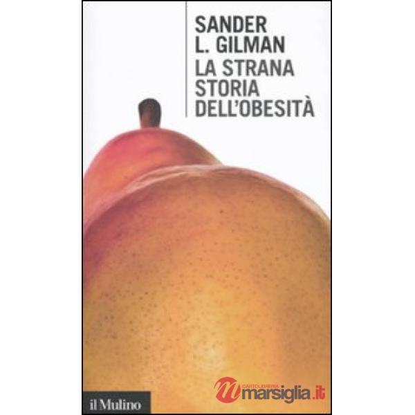 Strana storia dell'obesità (La)