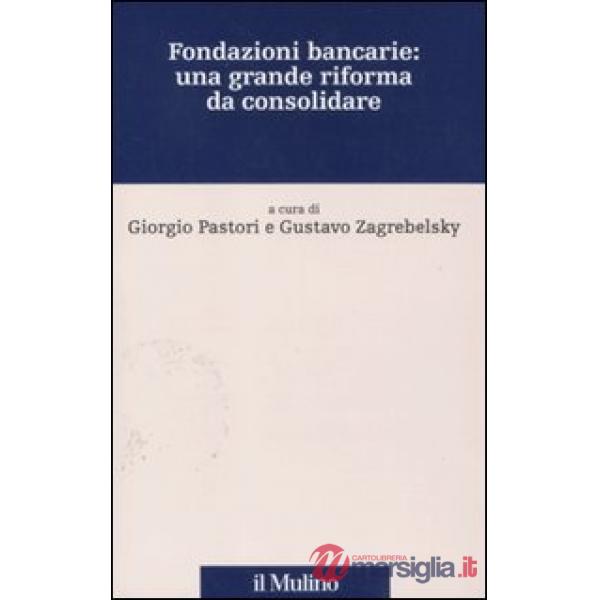 Fondazioni bancarie: una grande riforma da consolidare