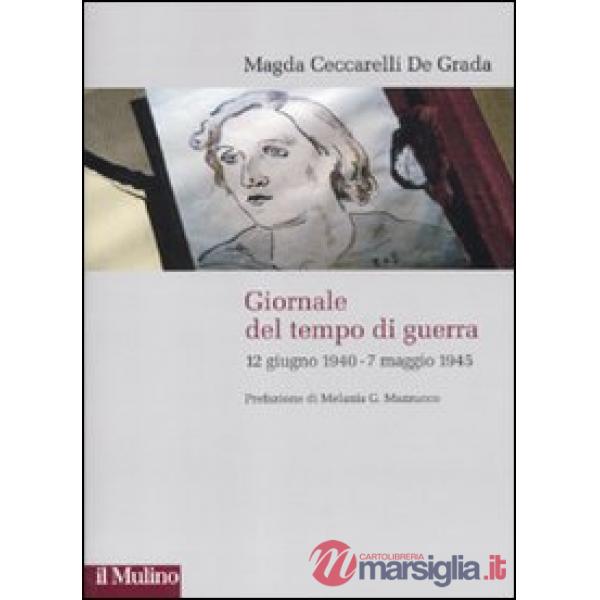 Giornale del tempo di guerra. 12 giugno 1940-7 maggio 1945