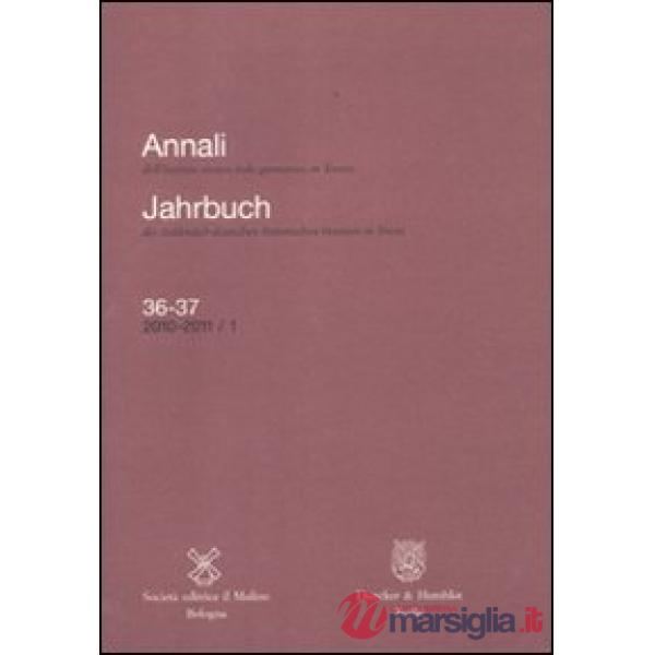 Annali dell'Istituto storico italo-germanico in Trento (2010-2011). Voll. 36-37