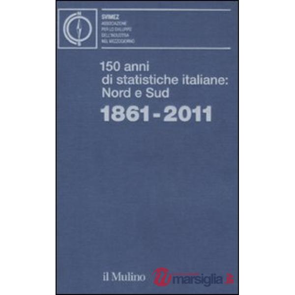 150 anni di statistiche italiane: Nord e Sud. 1861-2011