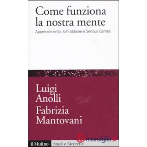 Come funziona la nostra mente. Apprendimento, simulazione e Serious Games