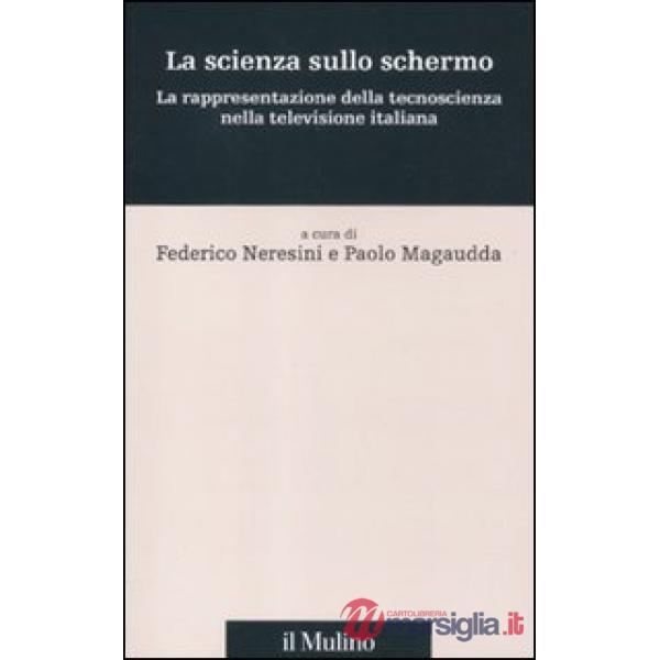 Scienza sullo schermo. La rappresentazione della tecnoscienza nella televisione 