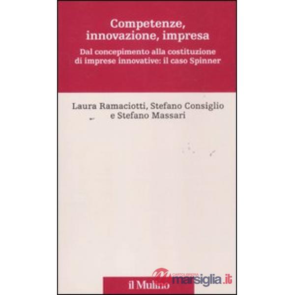 Competenze, innovazione, impresa. Dal concepimento alla costituzione di imprese 