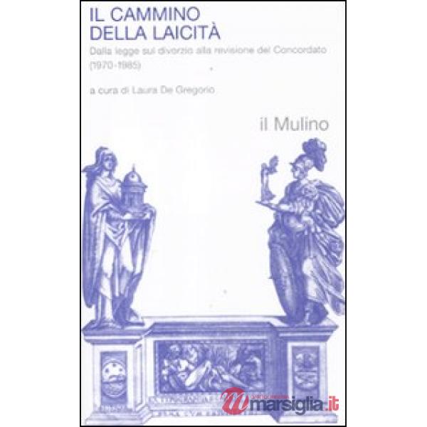 Cammino della laicità. Dalla legge sul divorzio alla revisione del Concordato (1