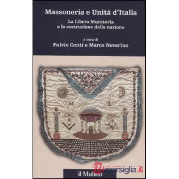Massoneria e Unità d'Italia. La Libera Muratoria e la costruzione della nazione