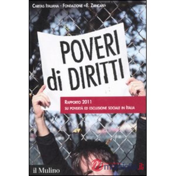 Poveri di diritti. Rapporto 2011 su povertà ed esclusione sociale in Italia