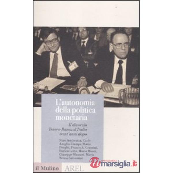 Autonomia della politica monetaria. Il divorzio Tesoro-Banca d'Italia trent'anni