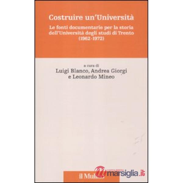 Costruire un'Università. Le fonti documentarie per la storia dell'Università deg