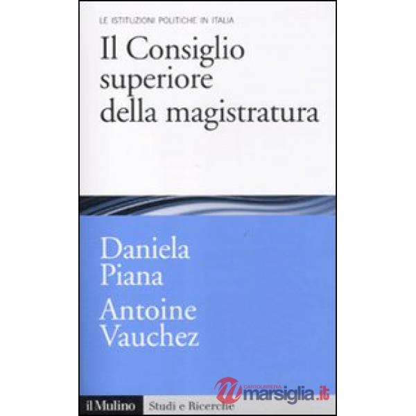 Consiglio superiore della magistratura. Le istituzioni pubbliche in Italia (Il)