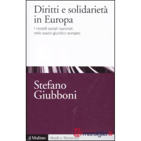Diritti e solidarietà in Europa. I modelli sociali nazionali nello spazio giurid