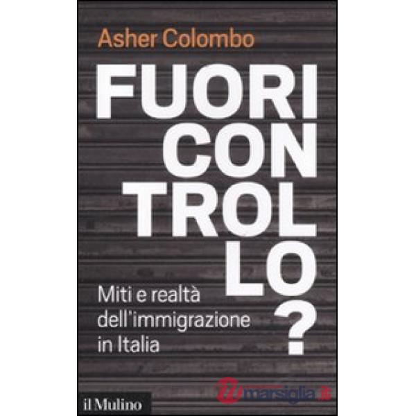 Fuori controllo? Miti e realtà dell'immigrazione in Italia