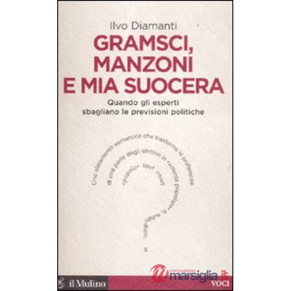 Gramsci, Manzoni e mia suocera. Quando gli esperti sbagliano le previsioni polit