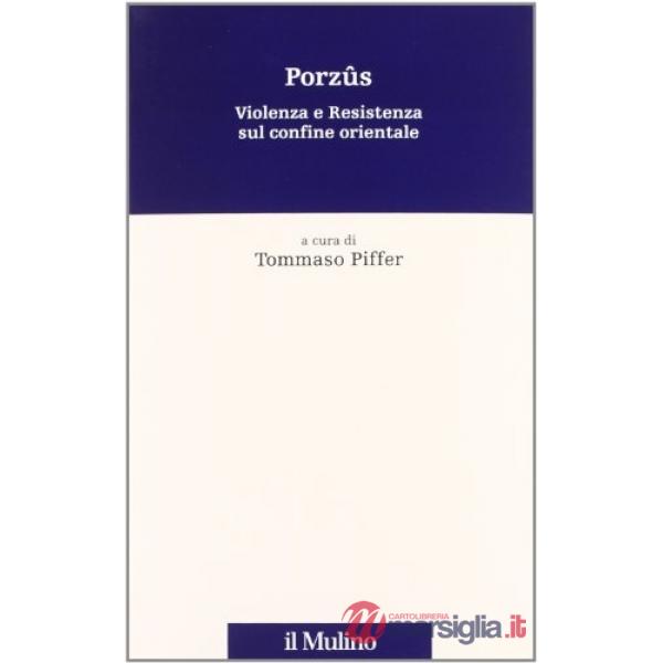 Porzûs. Violenza e resistenza sul confine orientale