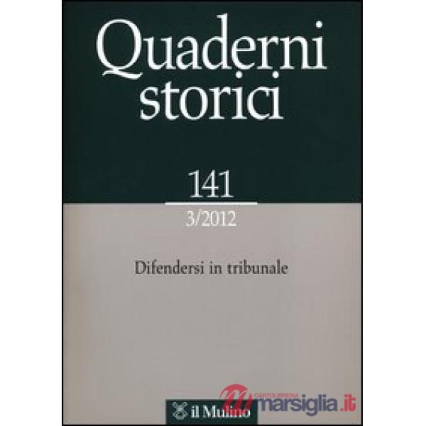 Quaderni storici (2012). Vol. 3: Difendersi in tribunale