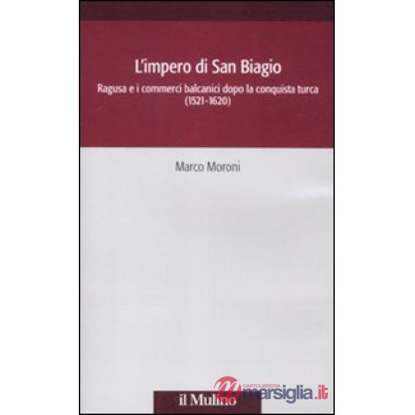 Impero di San Biagio. Ragusa e i commerci balcanici dopo la conquista turca (152