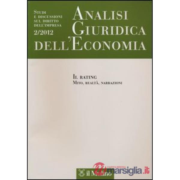 Analisi giuridica dell'economia (2012). Vol. 2: Il rating. Mito, realtà, narrazi
