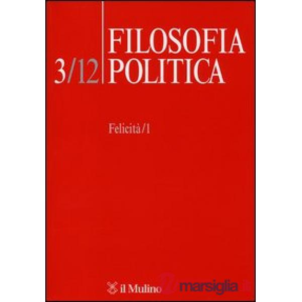 Filosofia politica (2012). Vol. 3: Felicità.