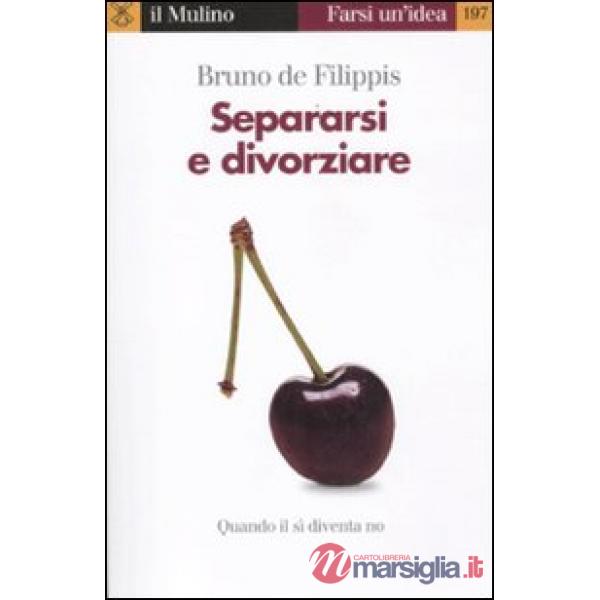 Separarsi e divorziare. Quando il sì diventa no