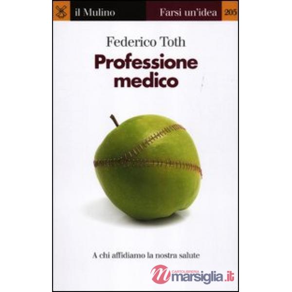 Professione medico. A chi affidiamo la nostra salute
