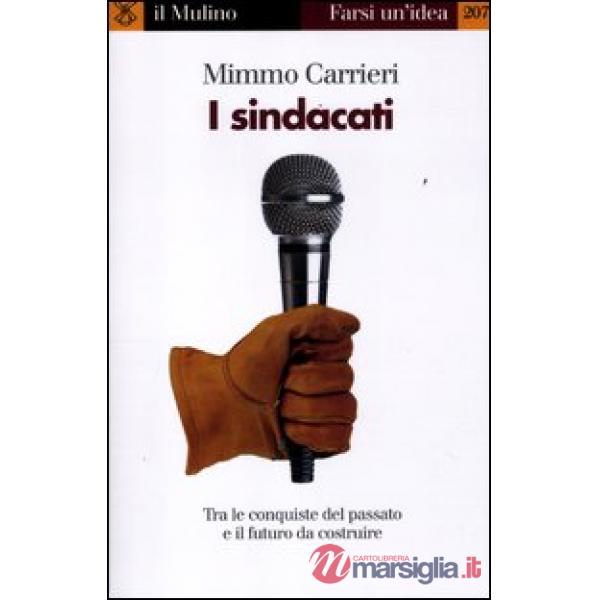 Sindacati. Tra le conquiste del passato e il futuro da costruire (I)