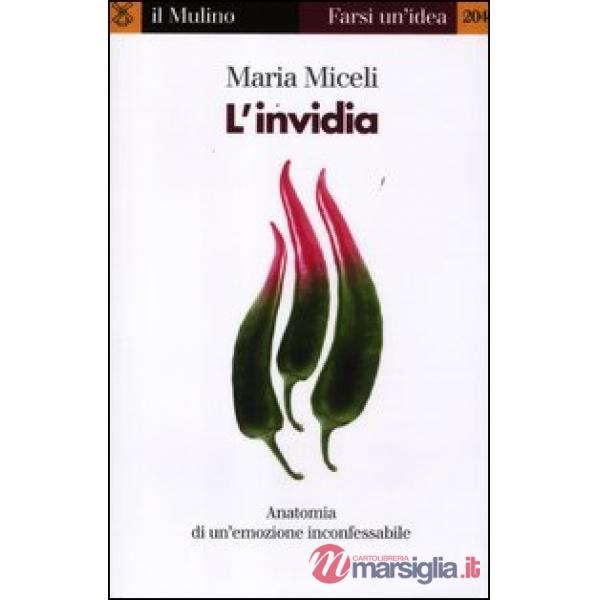 Invidia. Anatomia di un'emozione inconfessabile (L')
