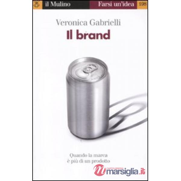 Brand. Quando la marca è più di un prodotto (Il)