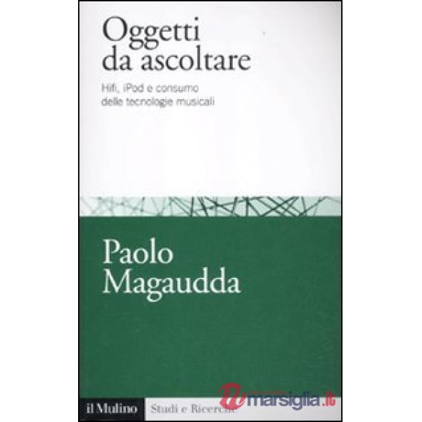Oggetti da ascoltare. Hifi, iPod e consumo delle tecnologie musicali
