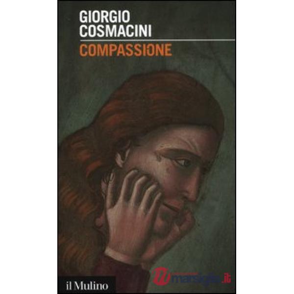 Compassione. Le opere di misericordia ieri e oggi