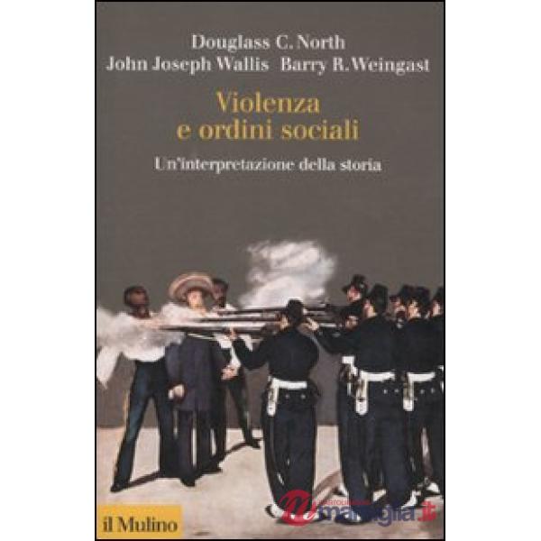 Violenza e ordini sociali. Un'interpretazione della storia