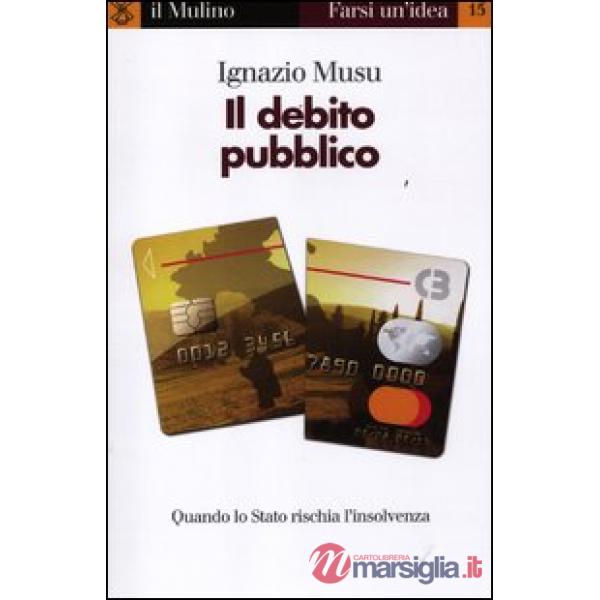 Debito pubblico. Quando lo Stato rischia l'insolvenza (Il)