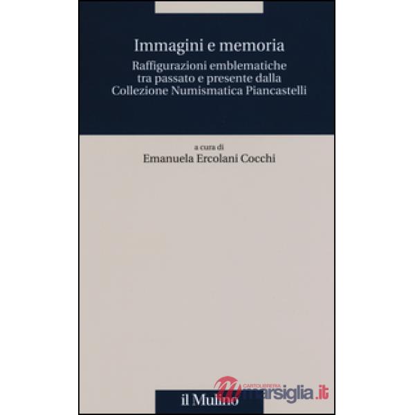 Immagini e memoria. Raffigurazioni emblematiche tra passato e presente dalla col