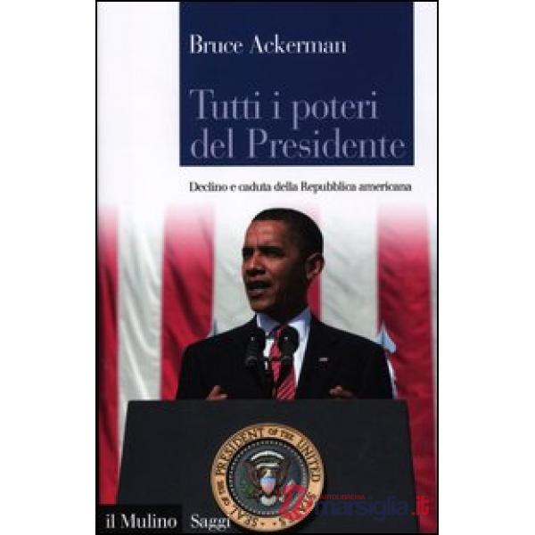 Tutti i poteri del Presidente. Declino e caduta della Repubblica americana