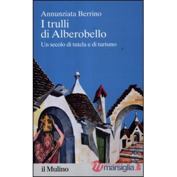Trulli di Alberobello. Un secolo di tutela e di turismo (I)