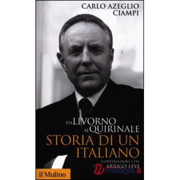 Da Livorno al Quirinale. Storia di un italiano
