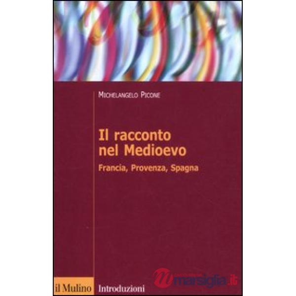 Racconto nel Medioevo. Francia, Provenza, Spagna (Il)
