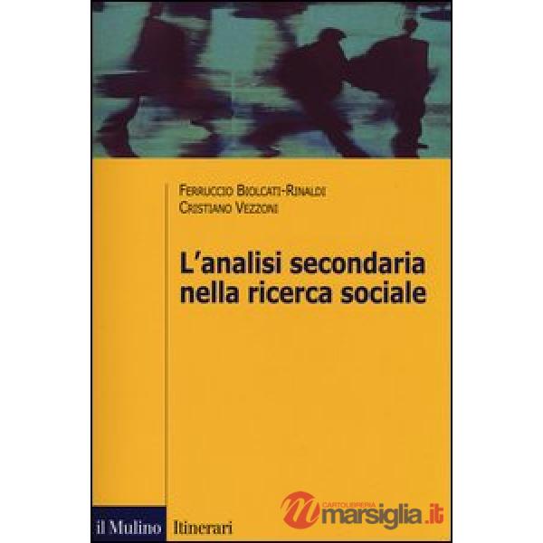 Analisi secondaria nella ricerca sociale. Come rispondere a nuove domande con dati già raccolti (L')