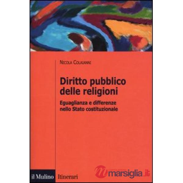 Diritto pubblico delle religioni. Eguaglianza e differenze nello Stato costituzi
