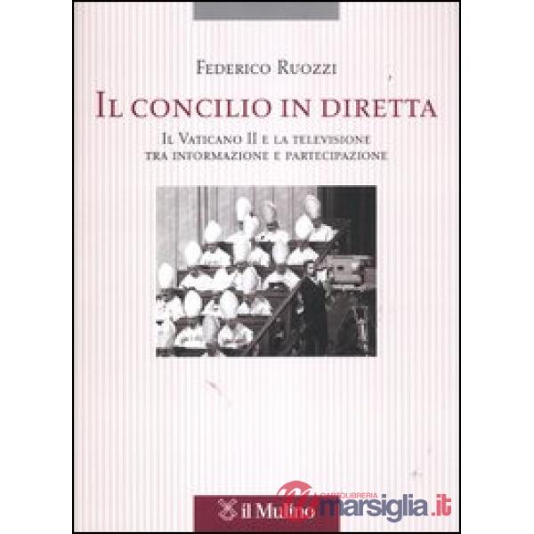 Concilio in diretta. Il Vaticano II e la televisione tra partecipazione e inform