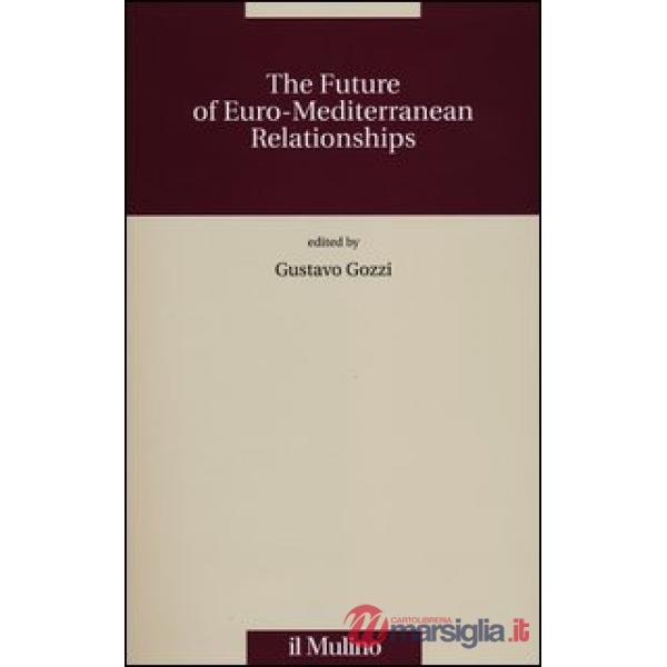 Future of the Euro-Mediterranean relationships (The)