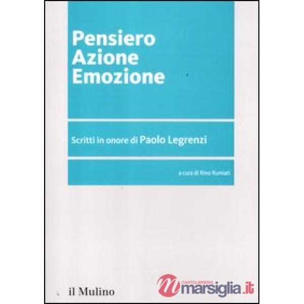 Pensiero azione emozione. Scritti in onore di Paolo Legrenzi