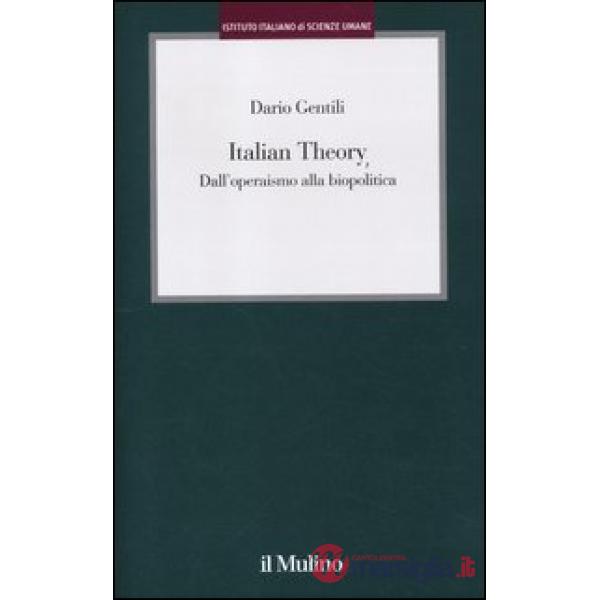 Italian Theory. Dall'operaismo alla biopolitica