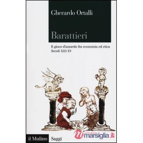 Barattieri. Il gioco d'azzardo fra economia ed etica. Secoli XIII-XV